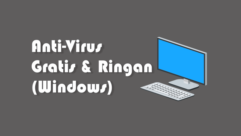6 Antivirus Terbaik dan Ringan untuk Windows Gratis & Berbayar