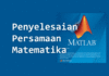 Menampilkan dan Menyelesaikan Persamaan Matematika di MATLAB