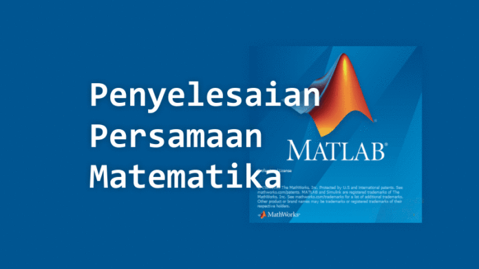 Menampilkan dan Menyelesaikan Persamaan Matematika di MATLAB