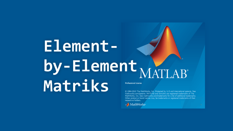 Operasi Element-by-Element Matriks pada MATLAB