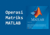 Operasi Matriks Menggunakan MATLAB