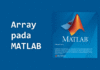 Pengertian Array di MATLAB dan Cara Membuat Array