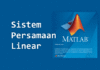 Penyelesaian Sistem Persamaan Linear dengan MATLAB