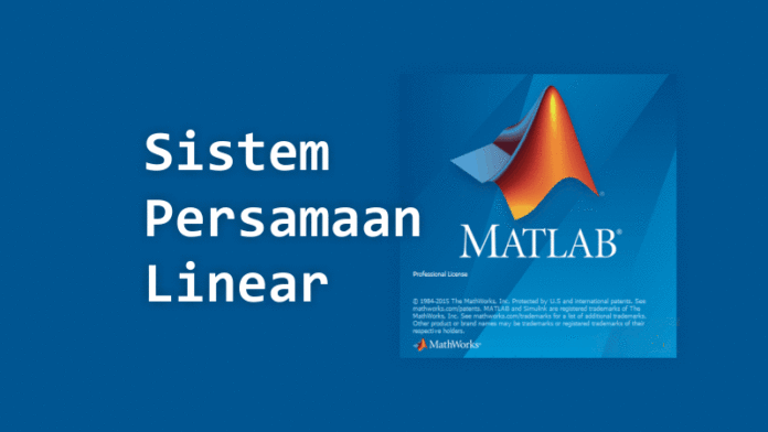 Penyelesaian Sistem Persamaan Linear dengan MATLAB