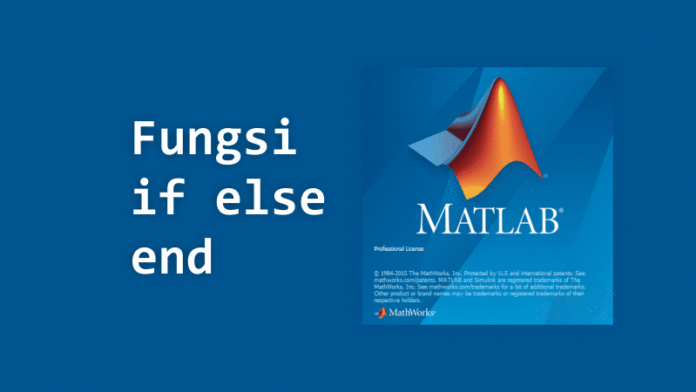 Fungsi If-end If-else-end if-elseif-else-end pada MATLAB