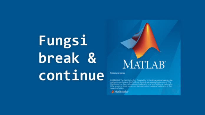 Perulangan dengan break dan continue pada MATLAB