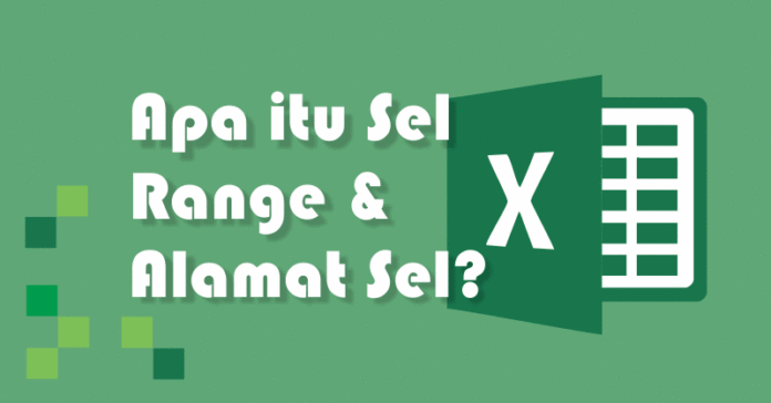 Sel, Range dan Alamat Sel pada Excel