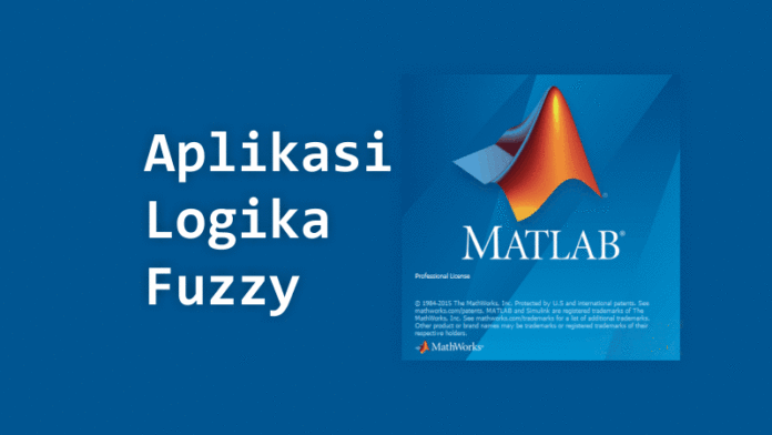 Aplikasi Logika Fuzzy Menggunakan MATLAB