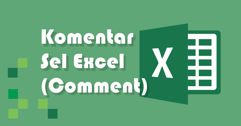 Fungsi, Mencetak dan Menampilkan Comment pada Excel