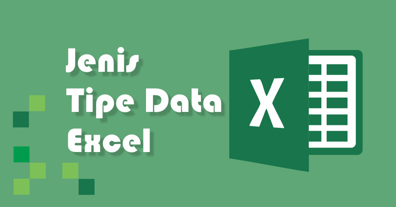 3 Jenis Tipe Data Microsoft Excel dan Contohnya
