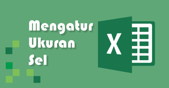 Mengatur Lebar Kolom dan Tinggi Baris Excel