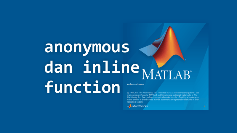 Membuat dan Memanggil Anonymous dan Inline Function pada MATLAB