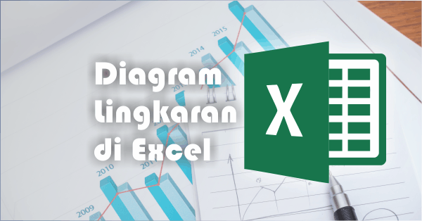 Cara Membuat Diagram Lingkaran Excel atau Pie Cart 