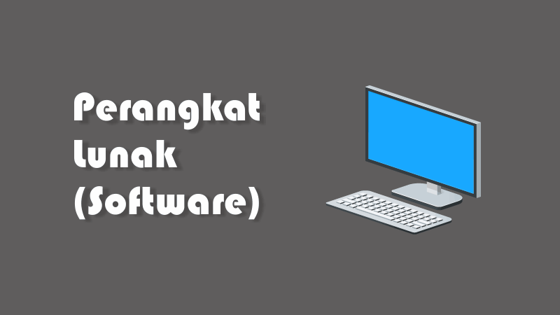 Pengertian Perangkat Lunak  Software Jenis dan Cara 