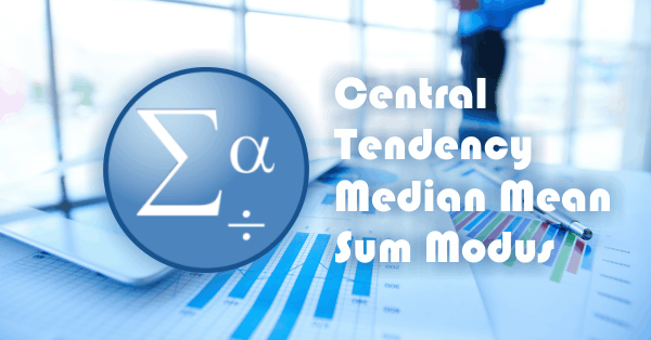 Central Tendency: Mencari Sum Mean Median Modus pada SPSS