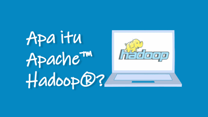 Pengertian dan Fungsi Hadoop