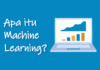 Apa itu Machine Learning dan Cara Kerjanya