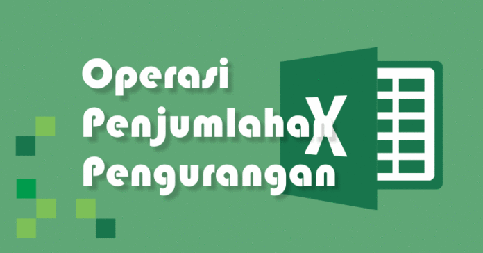 Rumus Penjumlahan dan Rumus Pengurangan Excel