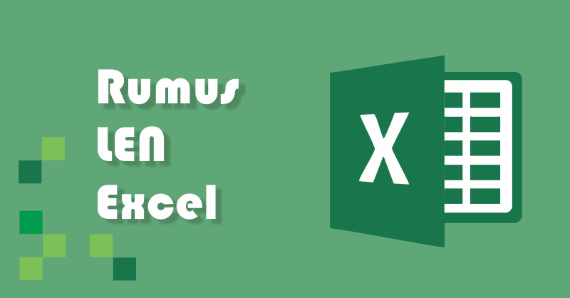 Cara Menggunakan Rumus Fungsi LEN pada Excel
