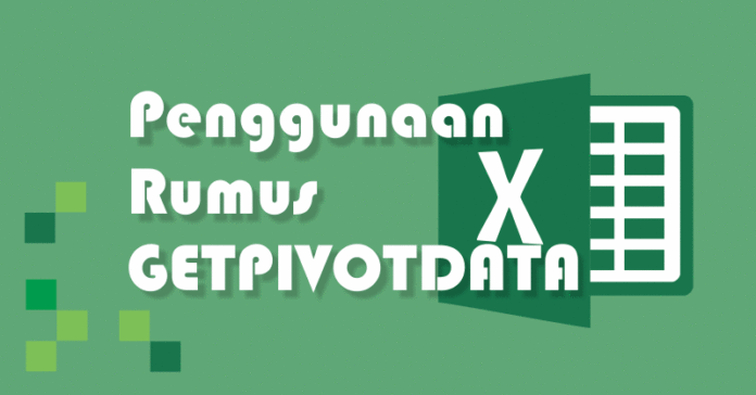 Cara Menggunakan Rumus GETPIVOTDATA pada Excel