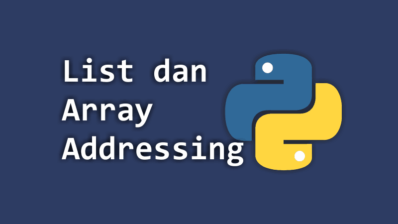 Pengertian, Membuat List di Python, dan  Contoh Addressing List