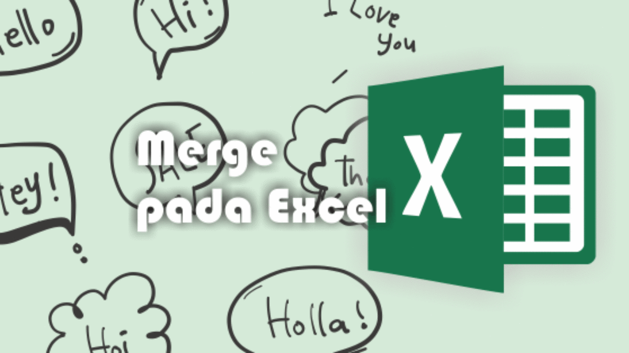 Pengertian Merge Center Untuk Menggabungkan Kolom Baris Excel