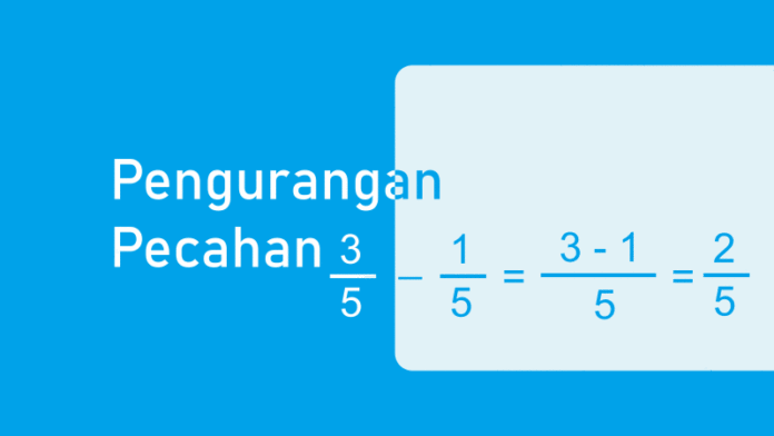 Pengurangan Pecahan Biasa dan Campuran beserta Contoh