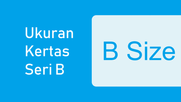 Ukuran Kertas B0, B1, B2, B3, B4, B5, B6, B7, B8, B9, B10 (Seri B)