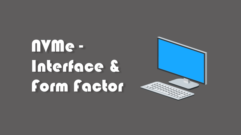 NVMe | Pengertian NVMe, SSD NVMe, dan Form Factor