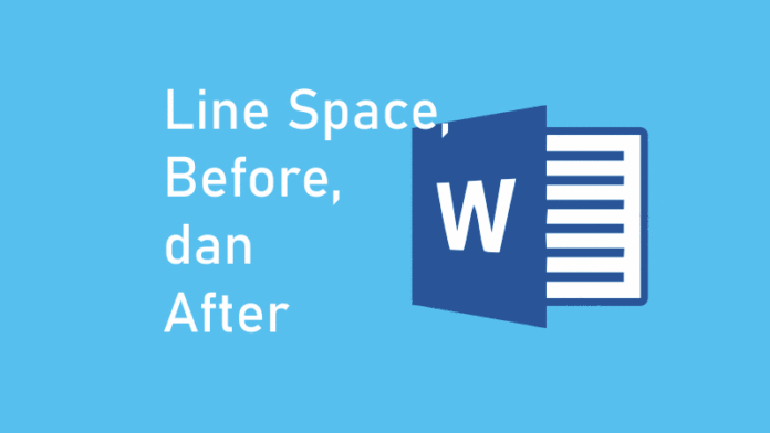 Line Spacing, Before, After - Cara Mengatur Spasi di Word