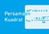 Persamaan Kuadrat - Rumus Umum, Akar Persamaan, & Contoh Soal