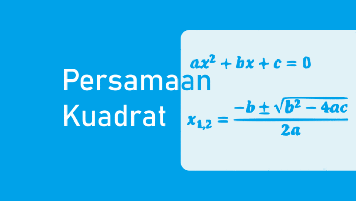 Persamaan Kuadrat - Rumus Umum, Akar Persamaan, & Contoh Soal