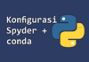 Konfigurasi Conda di Spyder IDE