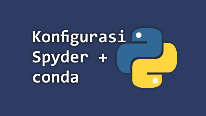 Konfigurasi Conda di Spyder IDE