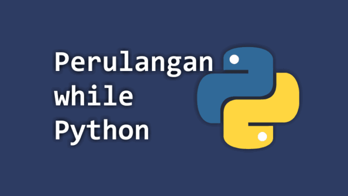 while Python - Perulangan while di Python dan Contohnya