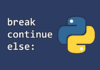 break continue else Python - Statement Perulangan pada Python
