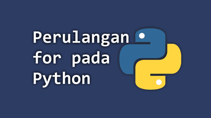 for Python | Perulangan for pada Python dan Contohnya