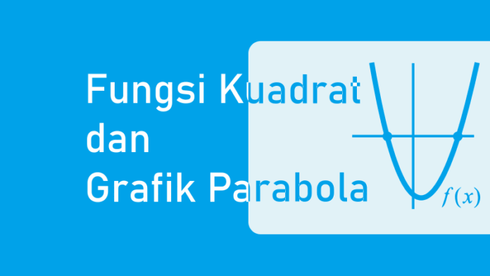 Fungsi Kuadrat, Rumus, dan Grafik Fungsi Kuadrat